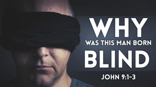 Why was this man born Blind?