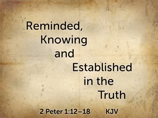 2019.09.15p Reminded, Knowing and Established in the Truth