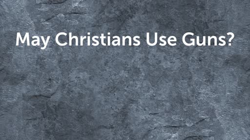 May Christians Use Guns?