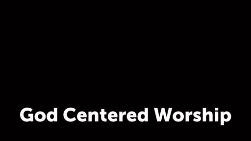 God Centered Worship