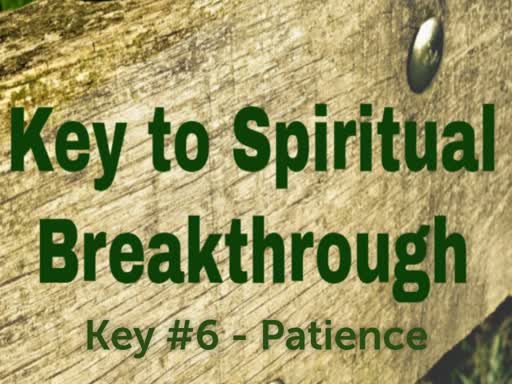 Key #6 - Patience