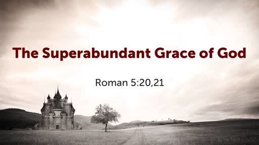 The Superabundant Grace of God