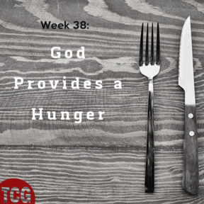 God Provides Hunger