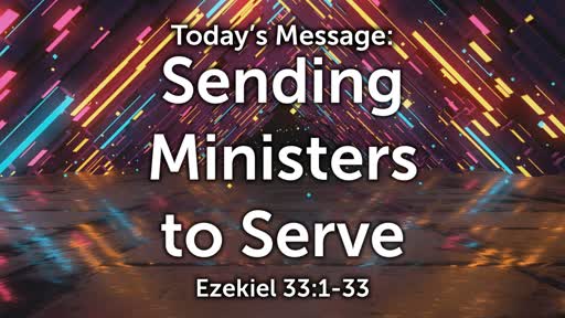 Ezekiel 07: Sending Ministers to Serve