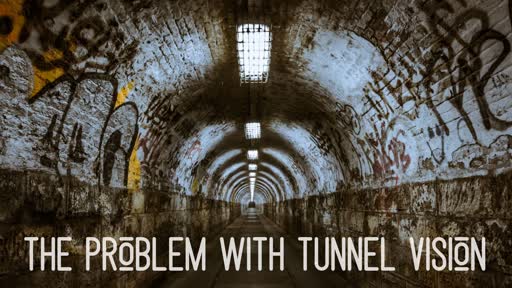 The Problem of Tunnel Vision