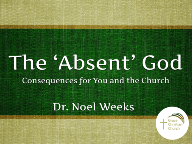 The 'Absent ' God - Consequences for You and the Church