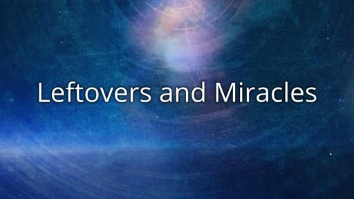 Leftovers and Miracles