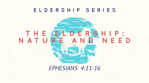 The Eldership - Nature and Need Part 2