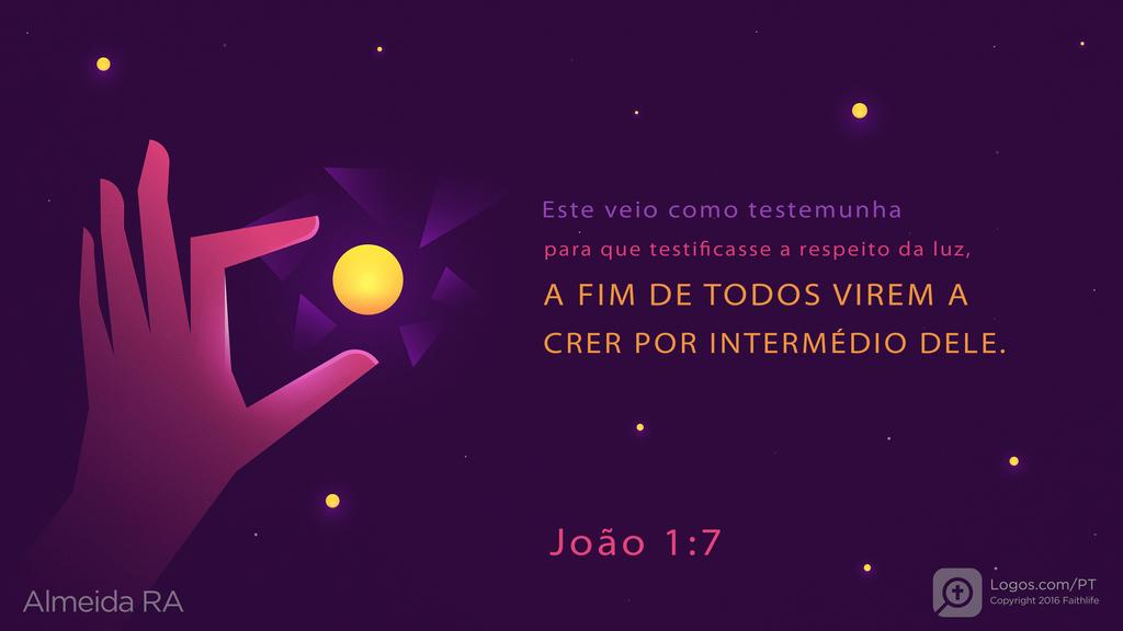 João 1.7: Este veio como testemunha para que testificasse a respeito da luz, A FIM DE TODOS VIREM A CRER POR INTERMÉDIO DELE.