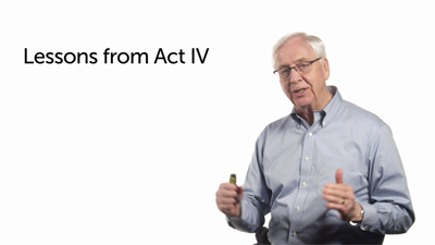 Lessons from Act IV