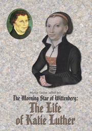 The Morning Star Of Wittenberg - Life Of Katie Luther