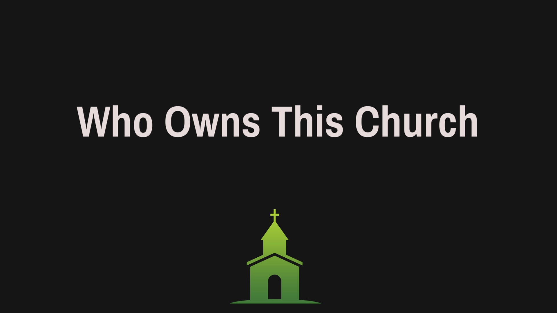 Who Owns This Church - 6 12 2016 - Faithlife Sermons