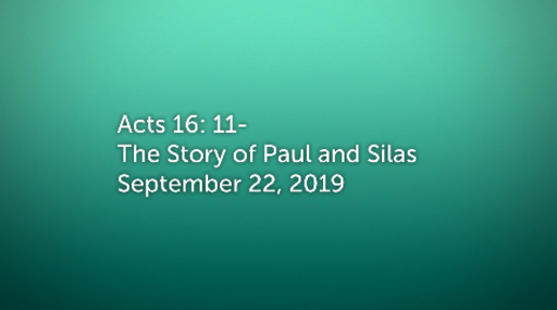 The Story of Paul and Silas - September 22, 2019