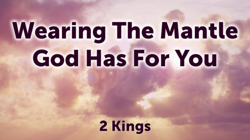 Wearing The Mantle God Has For You