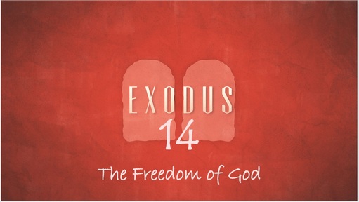 Exodus 14 - The Freedom of God