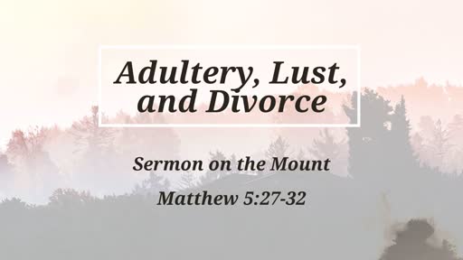 Adultery, Lust, and Divore; October 13, 2019