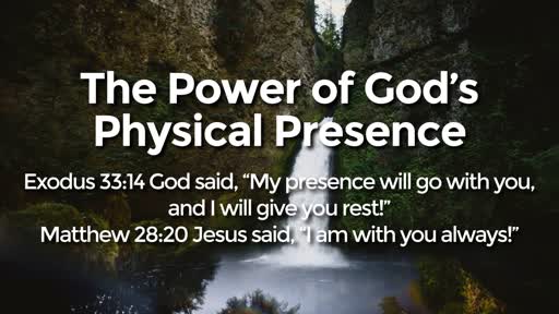 The Power of God’s Physical Presence - 10/13/2019