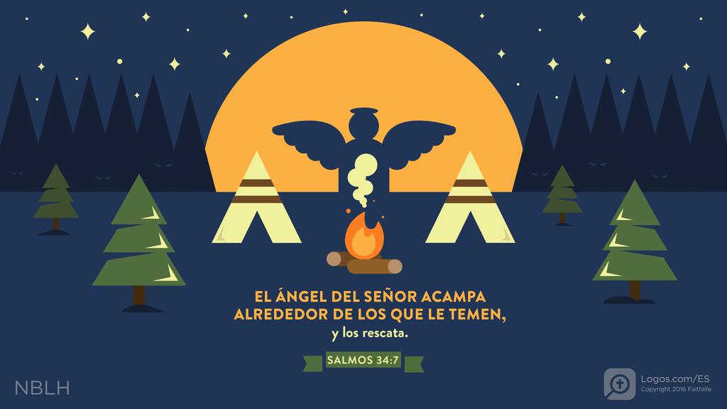 Salmo 34:7: EL ÁNGEL DEL SEÑOR ACAMPA ALREDEDOR DE LOS QUE LE TEMEN, y los rescata.
