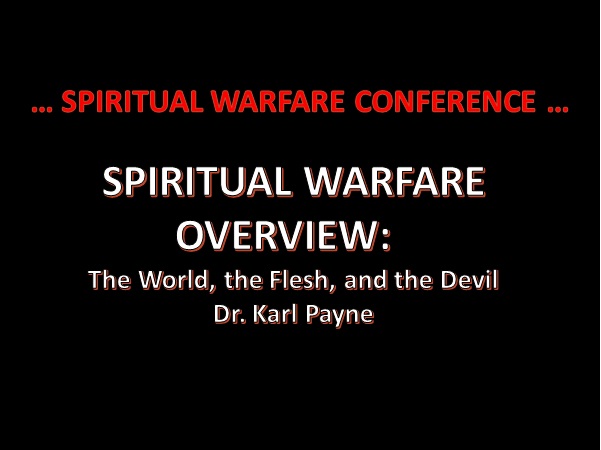 SPIRITUAL WARFARE CONFERENCE: WARFARE OVERVIEW: The World, the Flesh ...