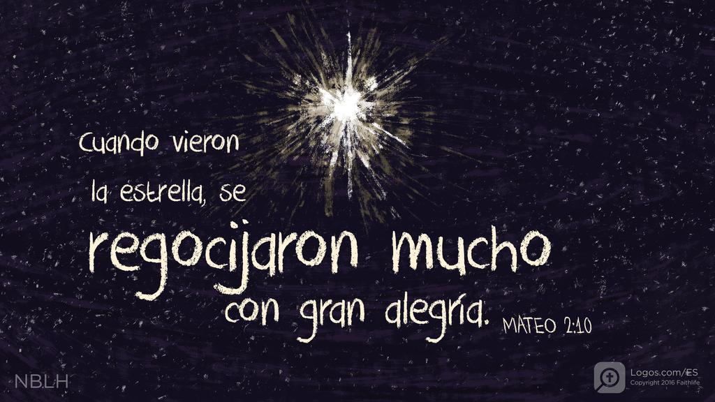 Mateo 2:10: Cuando vieron la estrella, se regocijaron mucho con gran alegría.