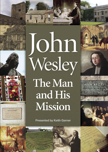 John Wesley - The Man And His Mission