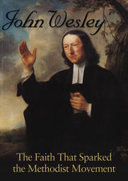 John Wesley - Faith That Sparked the Methodist Movement