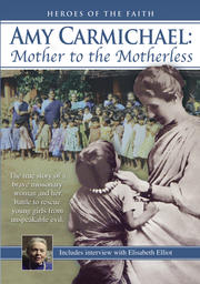 Amy Carmichael - Mother to the Motherless
