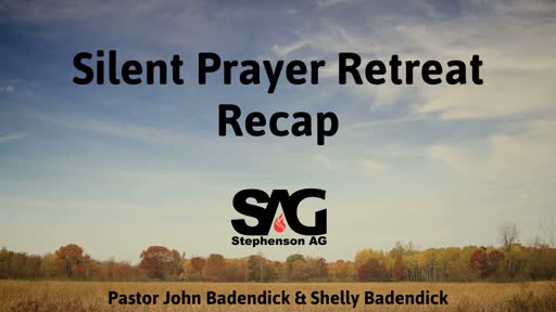 Silent Prayer Retreat Recap - John & Shelly