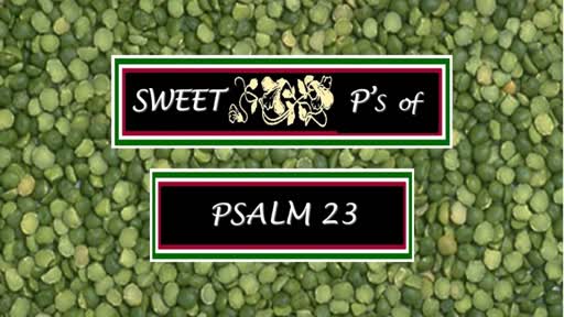 Sweet Ps of Psalm 23