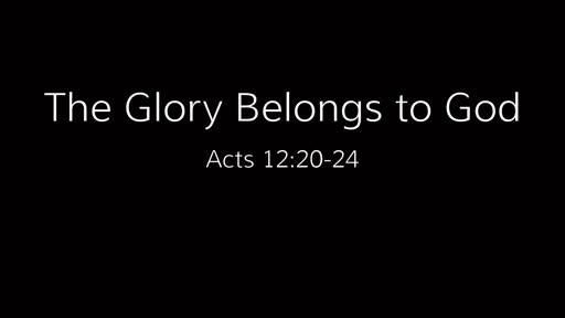 The Glory Belongs to God