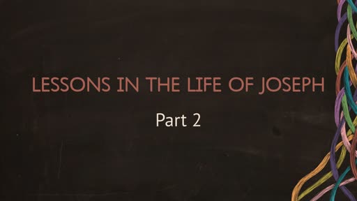 Lessons in the Life of Joseph Part 2