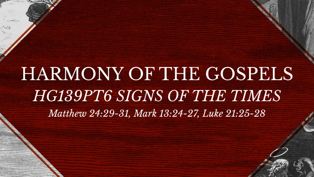 HG139pt6 Matthew 24 29 31 Mark 13 24 27 Luke 21 25 28 Signs Of The hg139pt6-matthew-24-29-31-mark-13-24-27-luke-21-25-28-signs-of-the