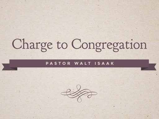 Charge to Congregation and Candidate