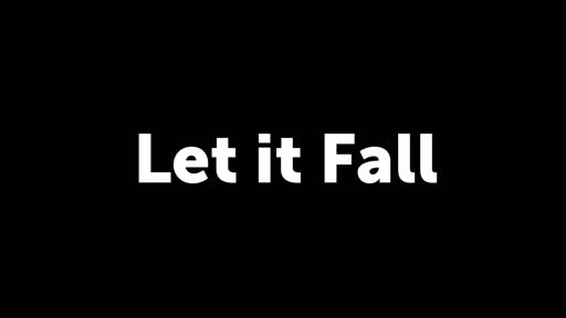 Let it Fall