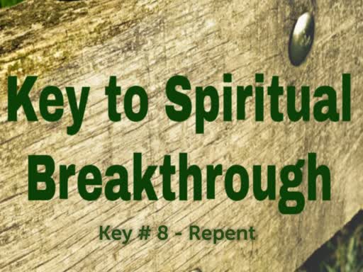 Key #8  Repent