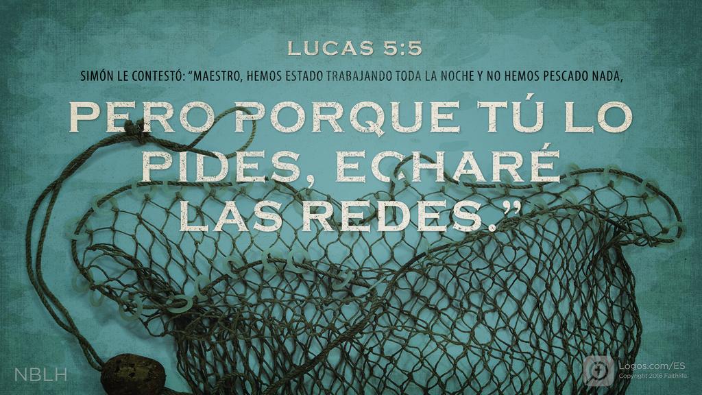 Lucas 5:5: SIMÓN LE CONTESTÓ: “MAESTRO, HEMOS ESTADO TRABAJANDO TODA LA NOCHE Y NO HEMOS PESCADO NADA, PERO PORQUE TÚ LO PIDES, ECHARÉ LAS REDES.”