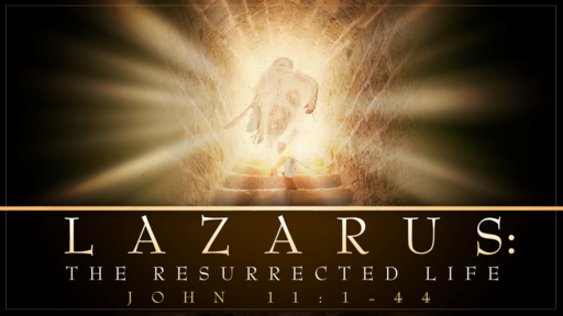 Lazarus: The Resurrected Life