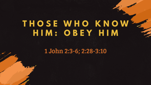 Those Who Know Him: Obey Him