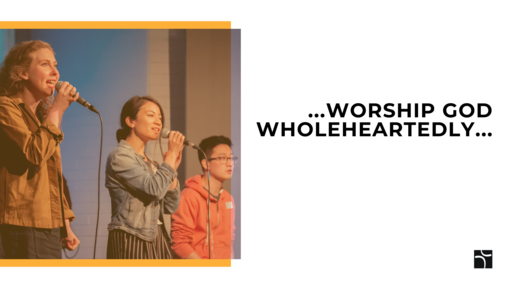 ...worship God wholeheartedly...
