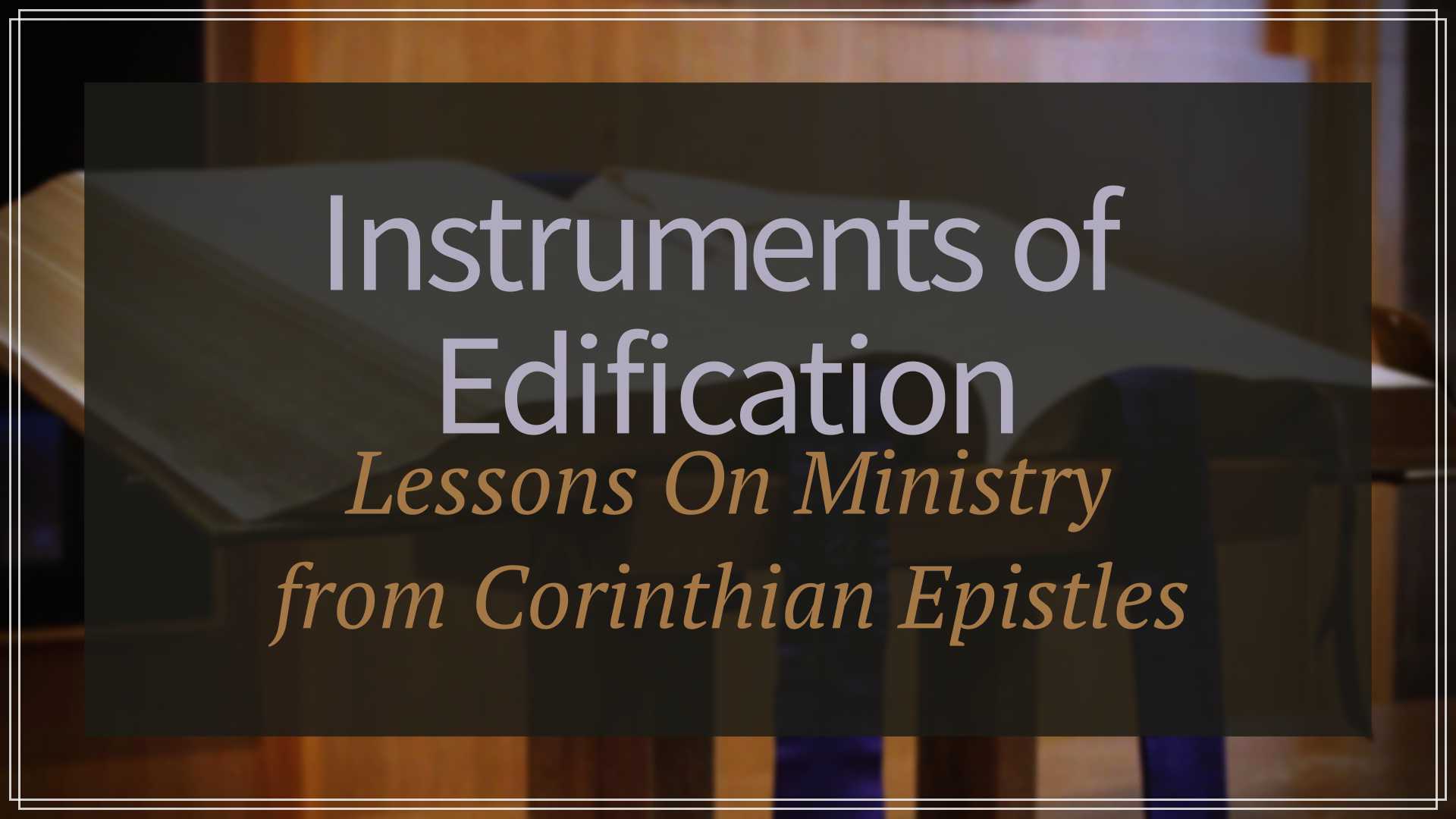 Instruments Of Edification Faithlife Sermons