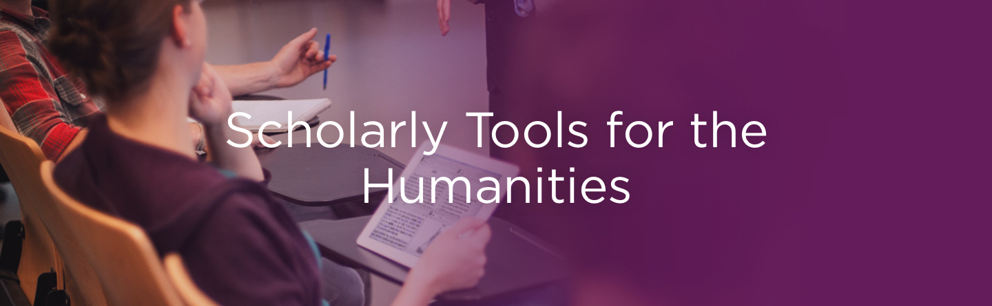 Scholarly Tools for the Humanities