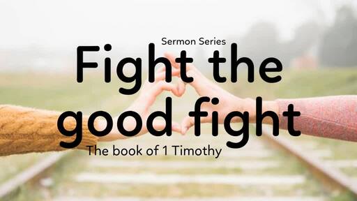 Fight the Good Fight | 1 Timothy