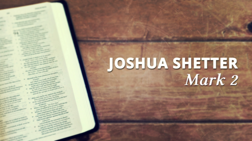 Joshua Shetter - Mark 2:23-28 - Nov 10rd, 2019