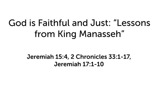 God is Faithful and Just: "Lessons from King Manasseh"