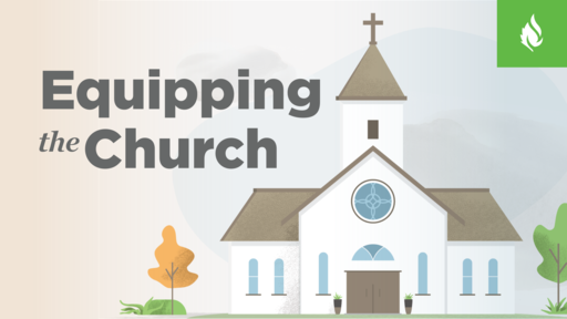 Preview: Equipping the Church 