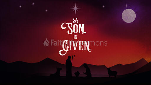 A Son Is Given