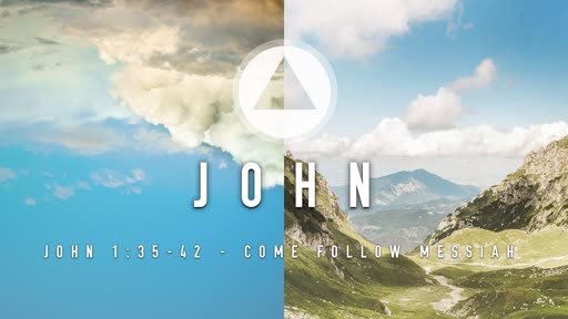 Sunday, November 17 - AM - Come Follow Messiah - John 1:35-42