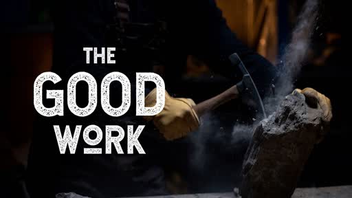 The Good Work - Part 3