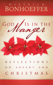 God Is in the Manger: Reflections on Advent and Christmas