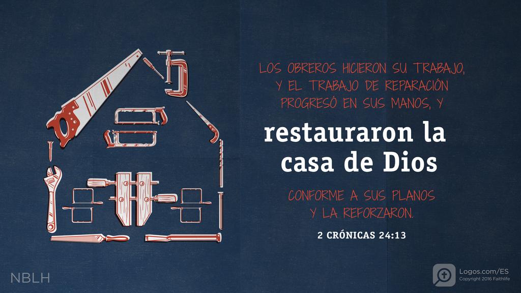 2º Crónicas 24:13: LOS OBREROS HICIERON SU TRABAJO, Y EL TRABAJO DE REPARACIÓN PROGRESÓ EN SUS MANOS, Y restauraron la casa de Dios CONFORME A SUS PLANOS Y LA REFORZARON.
